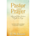 Pastor and Prayer: Why and How Pastors Ought to Pray