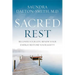 Sacred Rest: Recover Your Life, Renew Your Energy, Restore Your Sanity