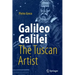Galileo Galilei, the Tuscan Artist