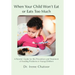 When Your Child Won't Eat or Eats Too Much: A Parents' Guide for the Prevention and Treatment of Feeding Problems in Young Children