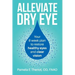 Alleviate Dry Eye: Your 8 Week Plan to Restore Healthy Eyes and Clear Vision.