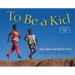 To Be a Kid