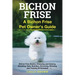 Bichon Frise: A Bichon Frise Pet Owner's Guide