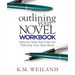 Outlining Your Novel Workbook: Step-by-Step Exercises for Planning Your Best Book