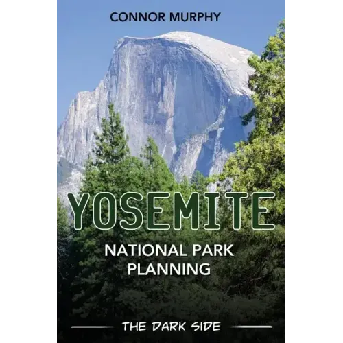 Yosemite National Park Planning: The Dark Side