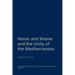 Honor and Shame and the Unity of the Mediterranean