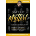 Make It Matter!: How To Create A Life of Unforgettable Impact & Abundant Fulfillment