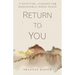 Return to You: 11 Spiritual Lessons for Unshakable Inner Peace