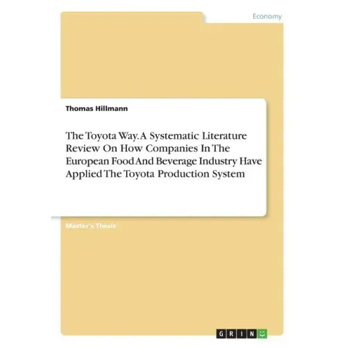 The Toyota Way. A Systematic Literature Review On How Companies In The European Food And Beverage Industry Have Applied The Toyota Production System