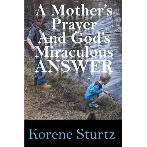 A Mother's Prayer and God's Miraculous Answer