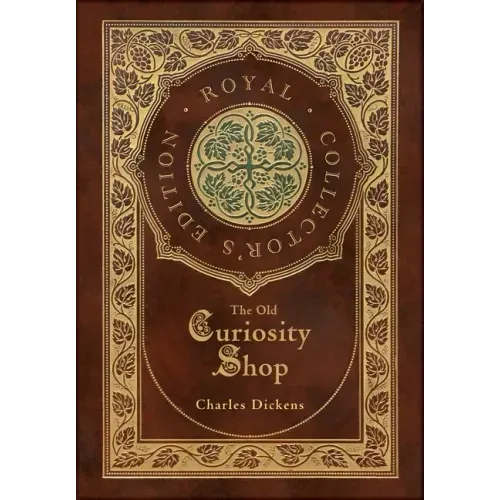 The Old Curiosity Shop (Royal Collector's Edition) (Case Laminate Hardcover with Jacket)