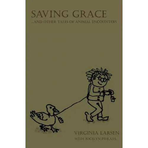Saving Grace...and Other Tales of Animal Encounters