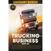 Trucking Business 2021-22: The Most Up-To-Date Guide for Manage Expenses, Maximize Profits to Build a Successful Trucking Startup Nowadays (& How
