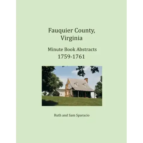 Fauquier County, Virginia Minute Book Abstracts 1759-1761