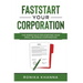 FastStart Your Corporation: The Essentials For Starting Your Small Business Corporation