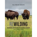 Rewilding: The Radical New Science of Ecological Recovery: The Illustrated Edition
