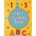 First Coloring Book: Baby coloring book 1 year old Baby Coloring activity and learning book for toddlers.