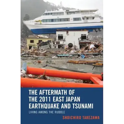 The Aftermath of the 2011 East Japan Earthquake and Tsunami: Living among the Rubble