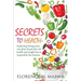 SECRETS To HEALTH: Exploring Fasting and a Raw Plant-Based Diet, for Health and Weight Loss as Inspired by the Essenes.