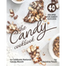 The Candy Cookbook: 40 Recipes for Sweet Success - to Celebrate National Candy Month