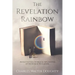 The Revelation Rainbow: An Easy-to-Follow Biblical Explanation of the Book of Revelation
