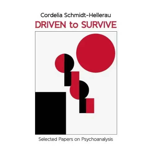 Driven to Survive: Selected Papers by Cordelia Schmidt-Hellerau