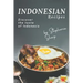 Indonesian Recipes: Discover the Taste of Indonesia