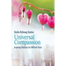 Universal Compassion: Inspiring Solutions for Difficult Times
