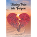 Turning Pain into Purpose: Chronicles for the Brokenhearted