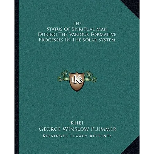 The Status Of Spiritual Man During The Various Formative Processes In The Solar System