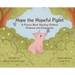 Hope the Hopeful Piglet: A Picture Book Teaching Children Kindness and Compassion