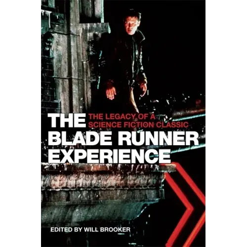 The Blade Runner Experience: The Legacy of a Science Fiction Classic