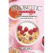 Probiotic Cookbook: How To Prepare Probiotics for Your Health
