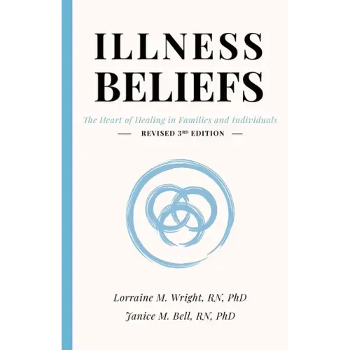 Illness Beliefs: The Heart of Healing in Families and Individuals