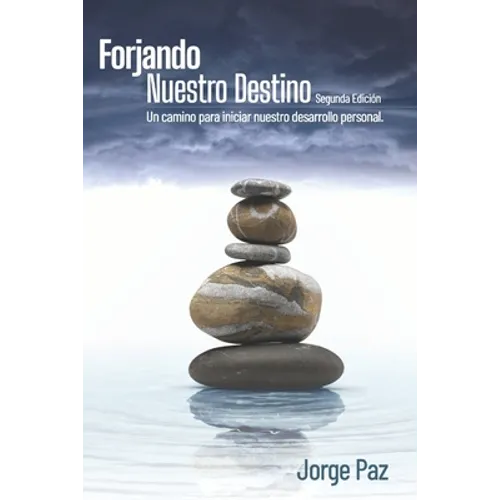 Forjando nuestro destino: Un camino para iniciar nuestro desarrollo personal