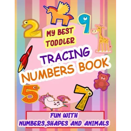 My Best Toddler Tracing Numbers Book: Give your child all the practice, Math Activity Book, practice for preschoolers, First Handwriting, Coloring Boo