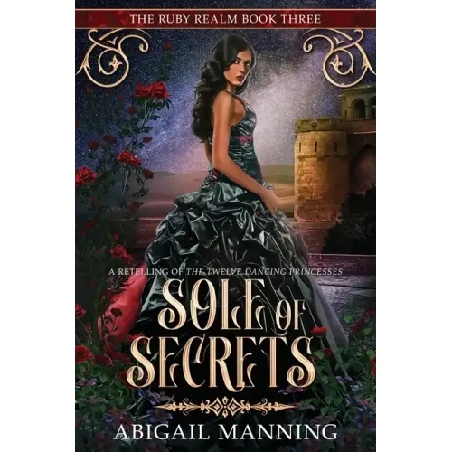 Sole of Secrets: A Retelling of The Twelve Dancing Princesses