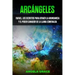Arcángeles: Rafael, los secretos para atraer la abundancia y el poder sanador de la llama esmeralda
