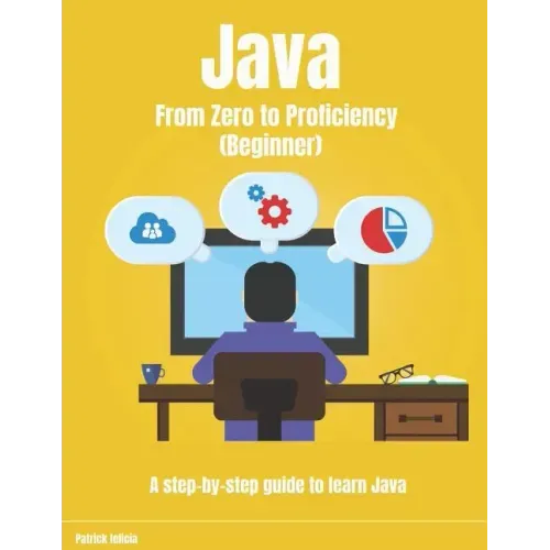 Java From Zero to Proficiency (Beginner): A step-by-step guide to learn Java