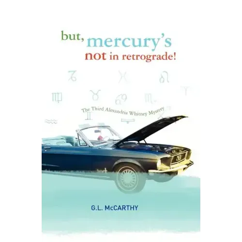 But, Mercury's Not In Retrograde!: The Third Alexandria Whitney Mystery