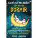 Cuentos para niños a la hora de dormir: Relajantes historias y cuentos de unicornios, sirenas, dragones, príncipes y princesas para que su hijo alcanc