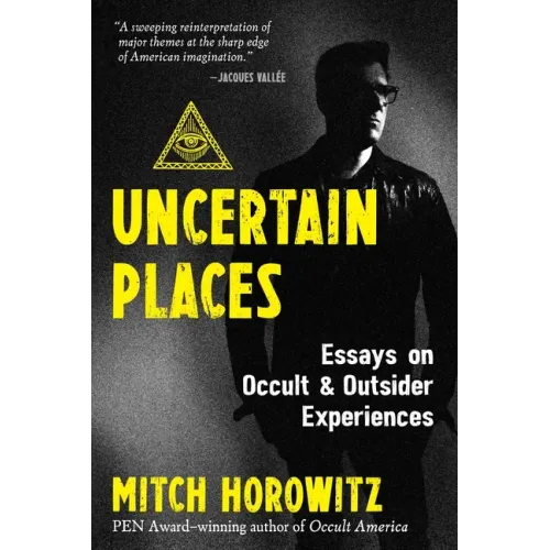 Uncertain Places: Essays on Occult and Outsider Experiences