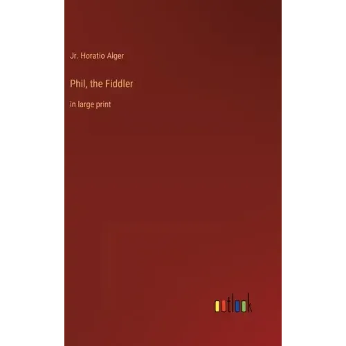 Phil, the Fiddler: in large print