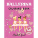 Ballerina Coloring Book: Ballerina Coloring Book: Ballet Cute Princess Activity Fun Dancer Amazing Gift For Girls Age 2-4