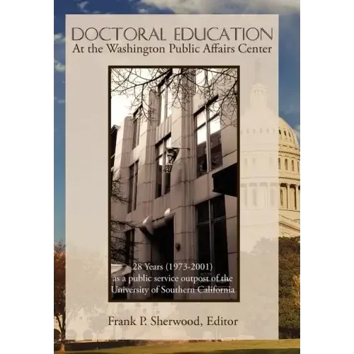 Doctoral Education at the Washington Public Affairs Center: 28 Years (1973-2001) as an Outpost of the University of Southern California