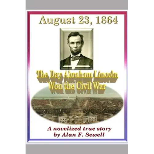 August 23, 1864: The Day Abraham Lincoln Won the Civil War