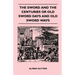 The Sword and the Centuries or Old Sword Days and Old Sword Ways - Being A Description of the Various Swords Used in Civilized Europe During the Last