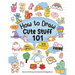 How To Draw 101 Cute Stuff For Kids: Simple and Easy Step-by-Step Guide Book to Draw Everything Black And White Edition