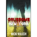Gruesome New York: Murder, Madness, and the Macabre in the Empire State