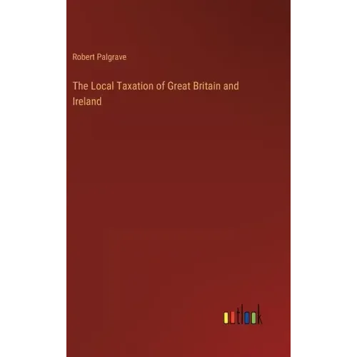 The Local Taxation of Great Britain and Ireland